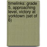 Timelinks: Grade 5, Approaching Level, Victory at Yorktown (Set of 6) by MacMillan/McGraw-Hill