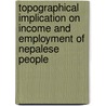 Topographical Implication On Income And Employment Of Nepalese People by Md. Hasrat Ali