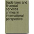 Trade Laws and Financial Services Crimes in International Perspective