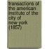 Transactions of the American Institute of the City of New-York (1857)