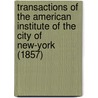 Transactions of the American Institute of the City of New-York (1857) by American Institute of the City York