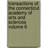 Transactions of the Connecticut Academy of Arts and Sciences Volume 6 by Connecticut Academy Of Sciences