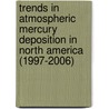Trends in Atmospheric Mercury Deposition in North America (1997-2006) door Jennifer C. Herrick