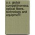 U.S. Global Competitiveness; Optical Fibers, Technology and Equipment