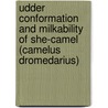 Udder Conformation and Milkability of She-Camel (Camelus Dromedarius) door Mohamed Osman Eisa Mohamed