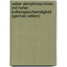 Ueber Dampfmaschinen Mit Hoher Kolbengeschwindigkeit (German Edition) door Friedrich Radinger Johann