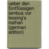 Ueber Den Fünffüssigen Iambus Vor Lessing's Nathan (German Edition) by Sauer August