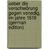 Ueber die Verschwörung Gegen Venedig, im Jahre 1618 (German Edition)