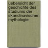 Uebersicht Der Geschichte Des Studiums Der Skandinavischen Mythologie door Rasmus Nyerup