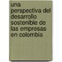 Una perspectiva del Desarrollo Sostenible de las empresas en Colombia