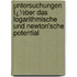 Untersuchungen Ï¿½Ber Das Logarithmische Und Newton'sche Potential