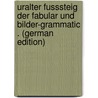 Uralter Fusssteig Der Fabular Und Bilder-Grammatic . (German Edition) door Buno Johann