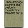 Urban Drainage Planning And Design In Mekelle City, Ethiopia: Part-ii door Dagnachew Adugna Belete