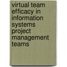 Virtual Team Efficacy In Information Systems Project Management Teams door Andrew Hardin