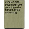 Versuch einer physiologischen Pathologie der Nerven, Erste Abtheilung door Gabriel Valentin
