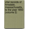 Vital Records of Hinsdale, Massachusetts, to the Year 1850 (Volume 2) door Hinsdale