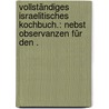 Vollständiges israelitisches Kochbuch.: nebst Observanzen für den . by Kauders Marie