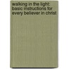 Walking in the Light: Basic Instructions for Every Believer in Christ door Carl V. Mccalman
