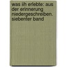 Was Iih Erlebte: Aus Der Erinnerung Niedergeschreiben. Siebenter Band by Henrich Steffens