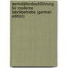 Werkstättenbuchführung Für Moderne Fabrikbetriebe (German Edition) by Moritz Lewin Karl