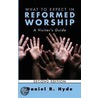 What to Expect in Reformed Worship, Second Edition: A Visitor's Guide door Daniel R. Hyde