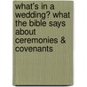 What's in a Wedding? What the Bible Says about Ceremonies & Covenants door Doug Phillips