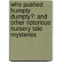 Who Pushed Humpty Dumpty?: And Other Notorious Nursery Tale Mysteries
