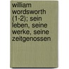 William Wordsworth (1-2); Sein Leben, Seine Werke, Seine Zeitgenossen door Marie Luise Schroeter Gothein
