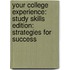 Your College Experience: Study Skills Edition: Strategies for Success