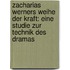 Zacharias Werners Weihe der Kraft: Eine Studie zur Technik des Dramas