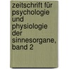 Zeitschrift Für Psychologie Und Physiologie Der Sinnesorgane, Band 2 by Deutsche Gesellschaft FüR. Psychologie