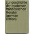 Zur Geschichte Der Modernen Französischen Literatur (German Edition)