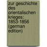 Zur Geschichte des orientalischen Krieges: 1853-1856 (German Edition) door Heinrich 1830-1896 Geffcken F