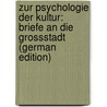 Zur Psychologie Der Kultur: Briefe an Die Grossstadt (German Edition) door BoréE. Wilhelm