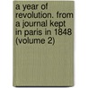 a Year of Revolution. from a Journal Kept in Paris in 1848 (Volume 2) door Constantine Henry Phipps Normanby