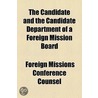the Candidate and the Candidate Department of a Foreign Mission Board by Foreign Missions Conference Counsel