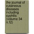 the Journal of Cutaneous Diseases Including Syphilis (Volume 34 N.12)