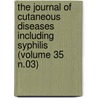 the Journal of Cutaneous Diseases Including Syphilis (Volume 35 N.03) door American Dermatological Association