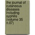 the Journal of Cutaneous Diseases Including Syphilis (Volume 35 N.07)