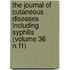 the Journal of Cutaneous Diseases Including Syphilis (Volume 36 N.11)
