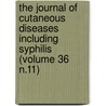 the Journal of Cutaneous Diseases Including Syphilis (Volume 36 N.11) by American Dermatological Association