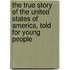 the True Story of the United States of America, Told for Young People