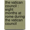 the Vatican Council : Eight Months at Rome During the Vatican Council by Pomponio Leto.