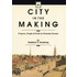 A City In The Making: Progress, People And Perils In Victorian Toronto