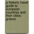 A Historic Travel Guide To European Countries And Their Cities: Greece
