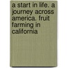 A start in life. A journey across America. Fruit farming in California by Charles Finch Dowsett