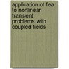 Application Of Fea To Nonlinear Transient Problems With Coupled Fields door Zhong Zheng