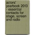 Actors' Yearbook 2013 - Essential Contacts for Stage, Screen and Radio