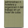 Administraci N Hotelera y Organizaci N del Trabajo En Un Hotel de Cuba door Yadiel Frias Mesa