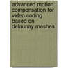 Advanced Motion Compensation for Video Coding Based on Delaunay Meshes by Martina Eckert